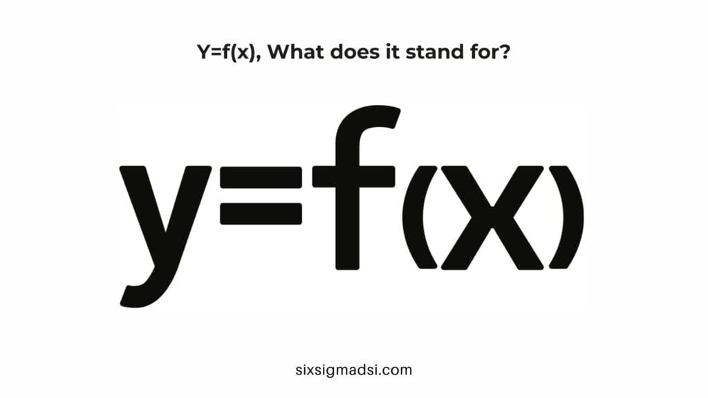 How to use the Cause and Effect "y=f(x)" in Six Sigma?