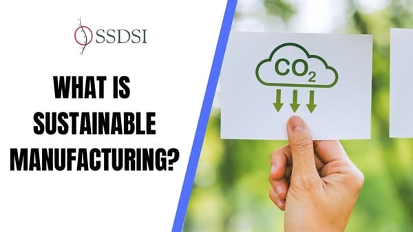 What is Sustainable Manufacturing?
