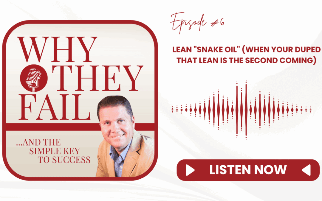 LEAN “Snake Oil”, Why a LEAN-Only Approach Fails