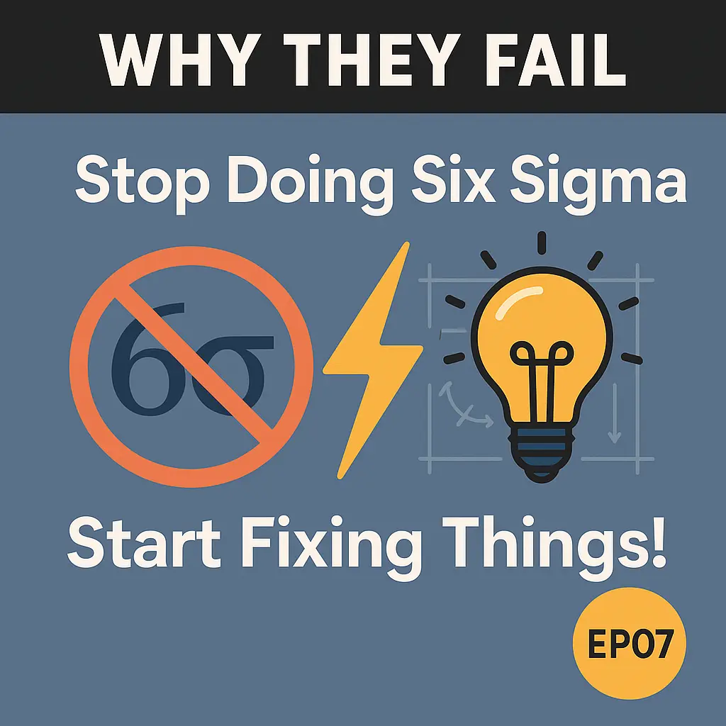 Stop ‘Doing’ Six Sigma (and Start Actually Fixing Things!)