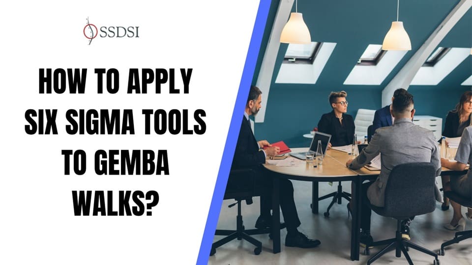 How to Apply Six Sigma Tools to Gemba Walks for Process Excellence