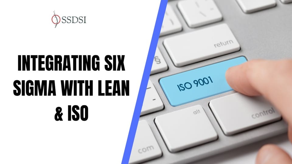 Integrate Six Sigma with Lean and ISO