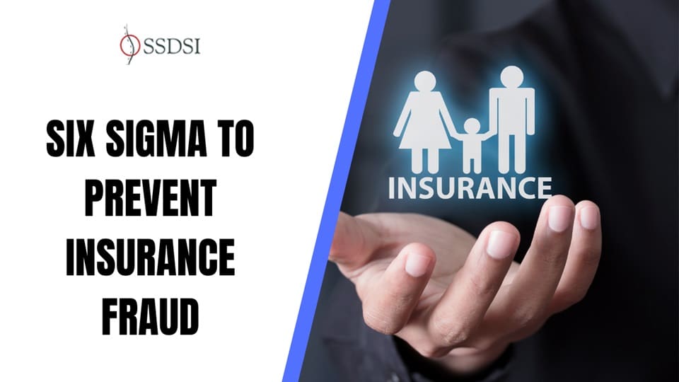 How Six Sigma to Prevent Insurance Fraud Saves Billions?
